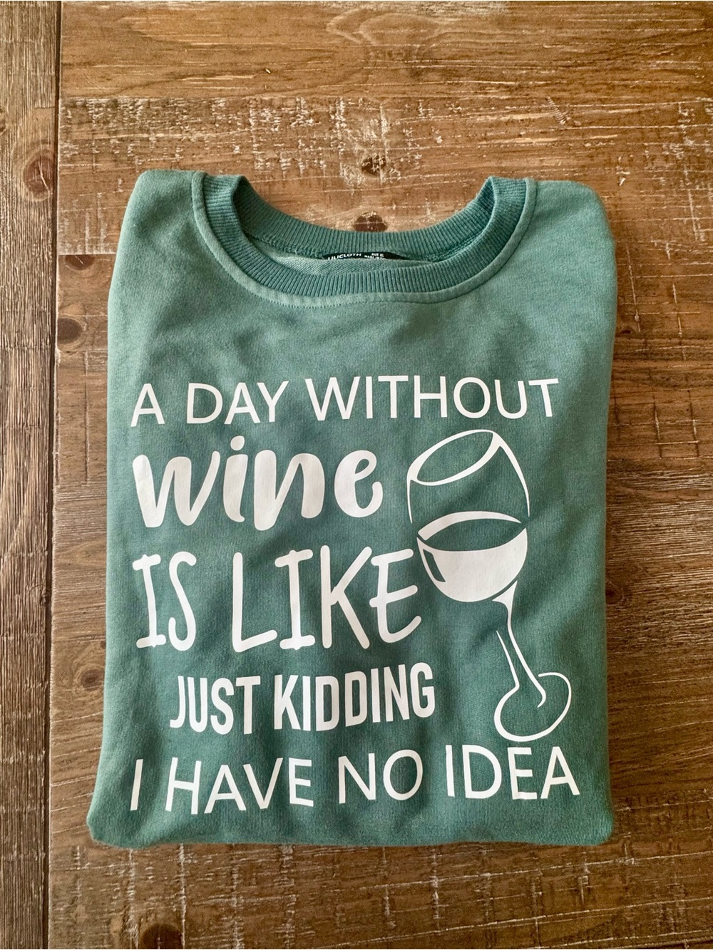 Wine Graphic Sweatshirt - Green "A Day Without Wine", Size Medium